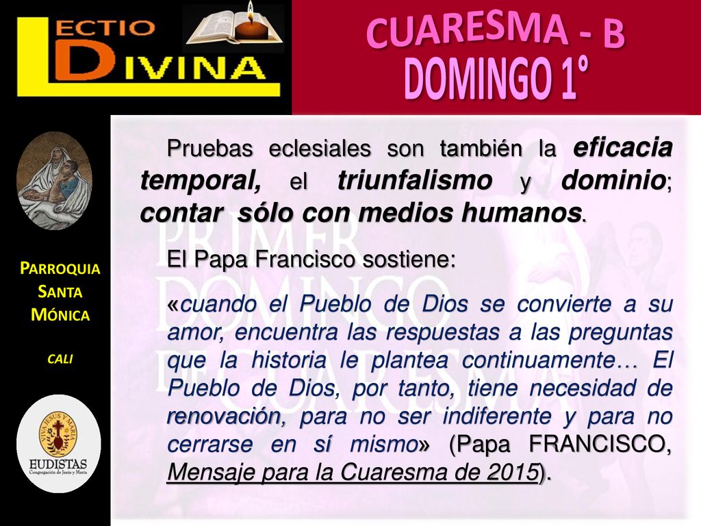 Pruebas eclesiales son también la eficacia temporal, el triunfalismo y dominio; contar sólo con medios humanos.