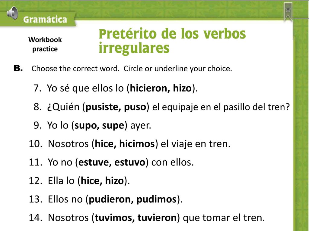 8. ¿Quién (pusiste, puso) el equipaje en el pasillo del tren