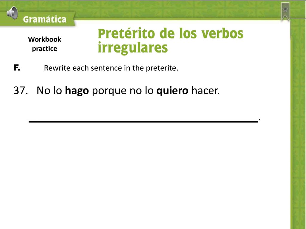 . 37. No lo hago porque no lo quiero hacer.