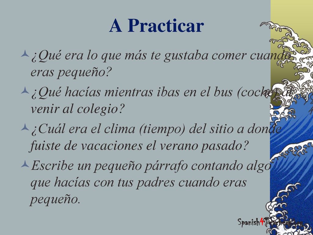 A Practicar ¿Qué era lo que más te gustaba comer cuando eras pequeño