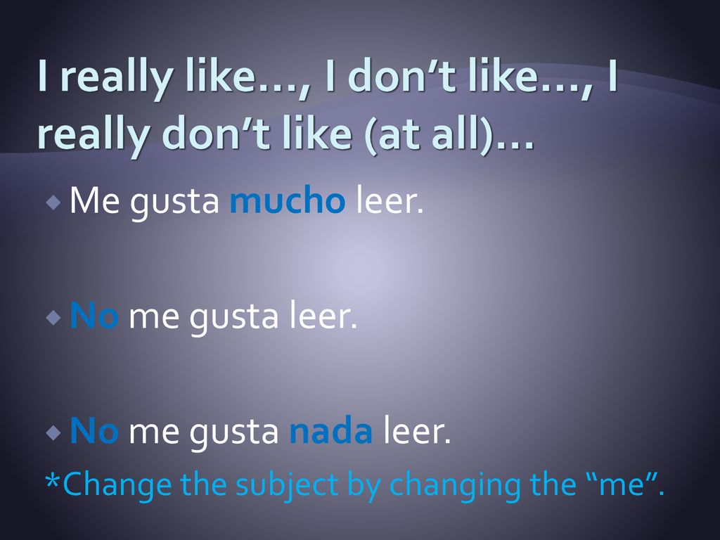 I really like…, I don’t like…, I really don’t like (at all)…