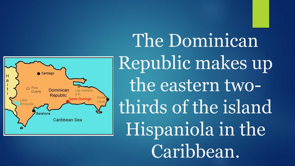 The Dominican Republic makes up the eastern two-thirds of the island Hispaniola in the Caribbean.