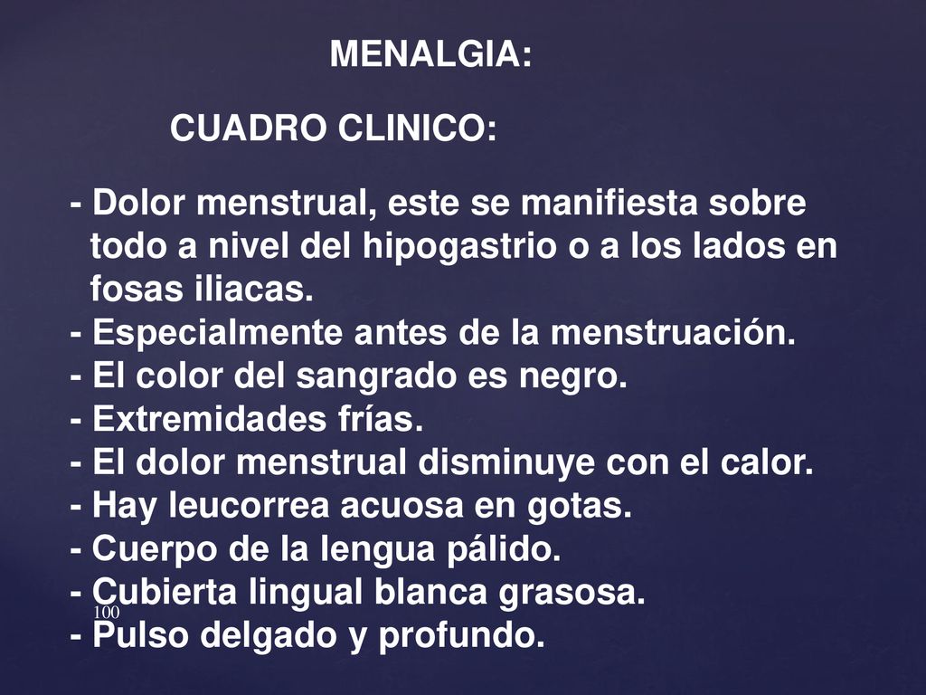 MENALGIA: CUADRO CLINICO: - Dolor menstrual, este se manifiesta sobre. todo a nivel del hipogastrio o a los lados en.