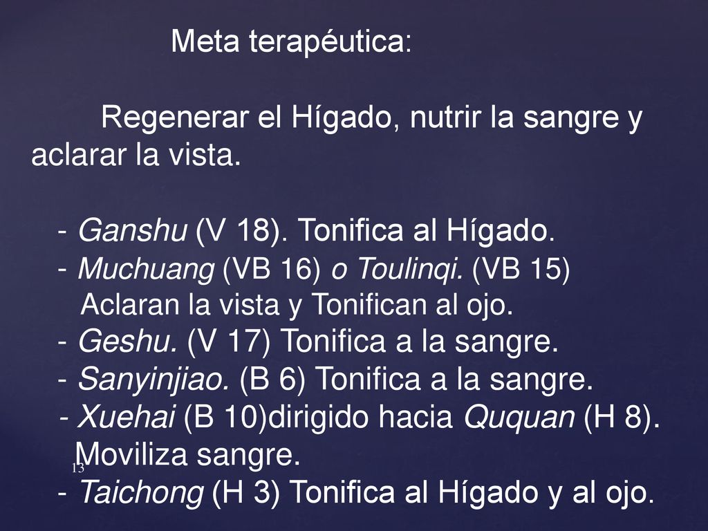 Regenerar el Hígado, nutrir la sangre y aclarar la vista.