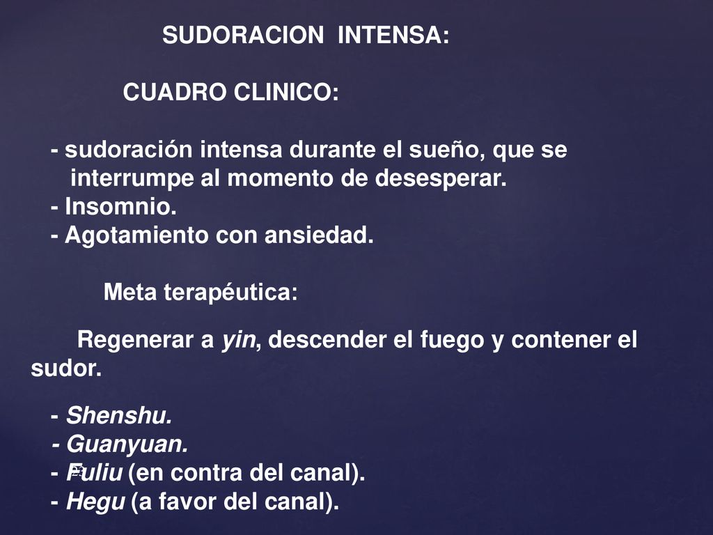SUDORACION INTENSA: CUADRO CLINICO: - sudoración intensa durante el sueño, que se. interrumpe al momento de desesperar.
