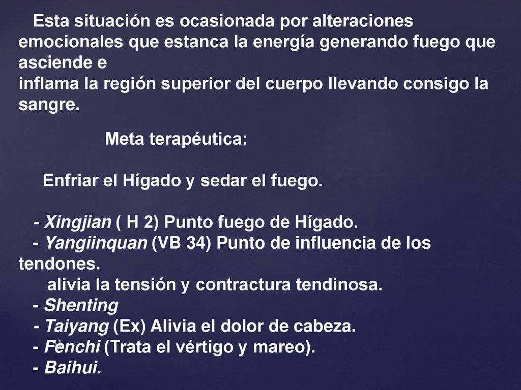 Esta situación es ocasionada por alteraciones emocionales que estanca la energía generando fuego que asciende e
