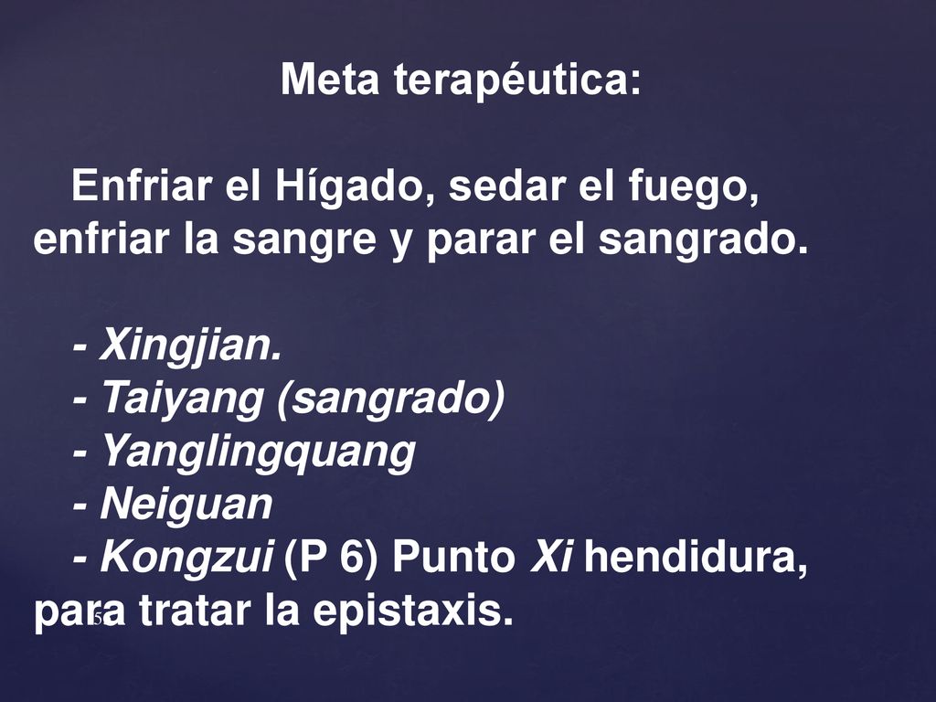 Meta terapéutica: Enfriar el Hígado, sedar el fuego, enfriar la sangre y parar el sangrado. - Xingjian.