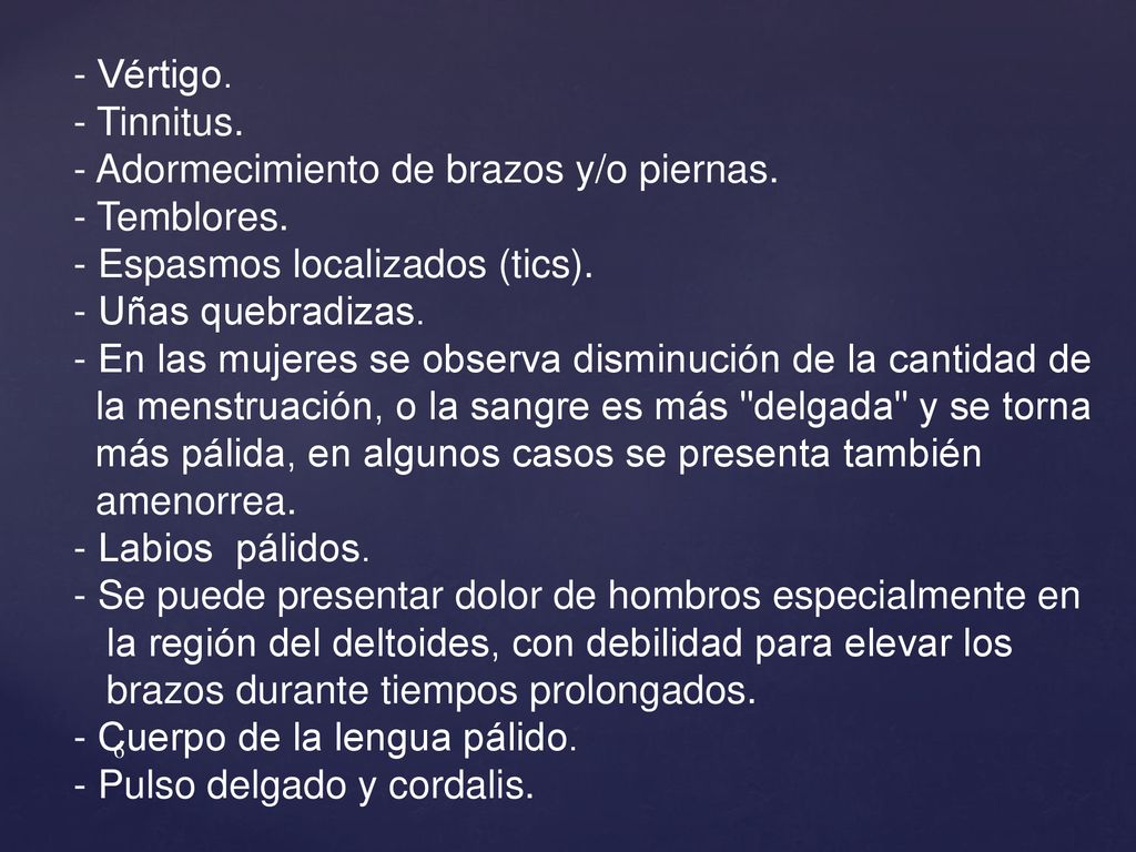 - Vértigo. - Tinnitus. - Adormecimiento de brazos y/o piernas. - Temblores. - Espasmos localizados (tics).