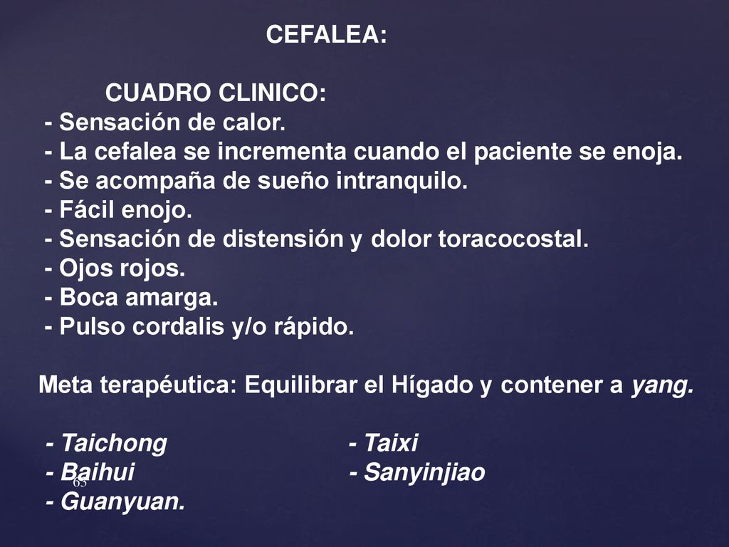 CEFALEA: CUADRO CLINICO: - Sensación de calor. - La cefalea se incrementa cuando el paciente se enoja.