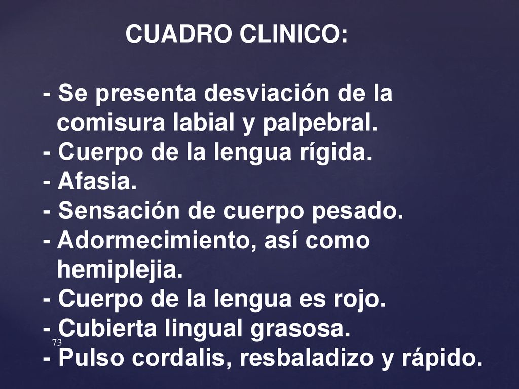 CUADRO CLINICO: - Se presenta desviación de la. comisura labial y palpebral. - Cuerpo de la lengua rígida.