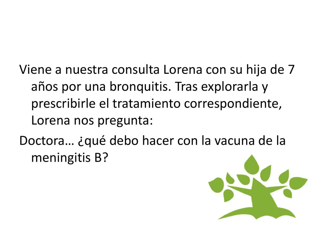 Viene a nuestra consulta Lorena con su hija de 7 años por una bronquitis.