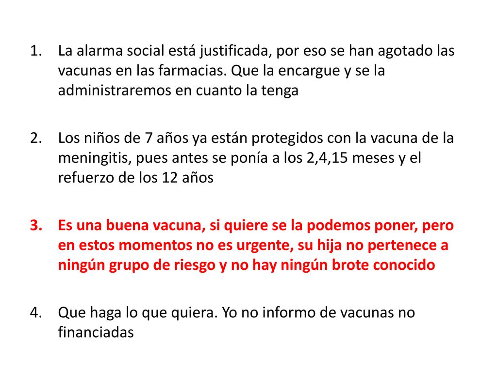 La alarma social está justificada, por eso se han agotado las vacunas en las farmacias. Que la encargue y se la administraremos en cuanto la tenga