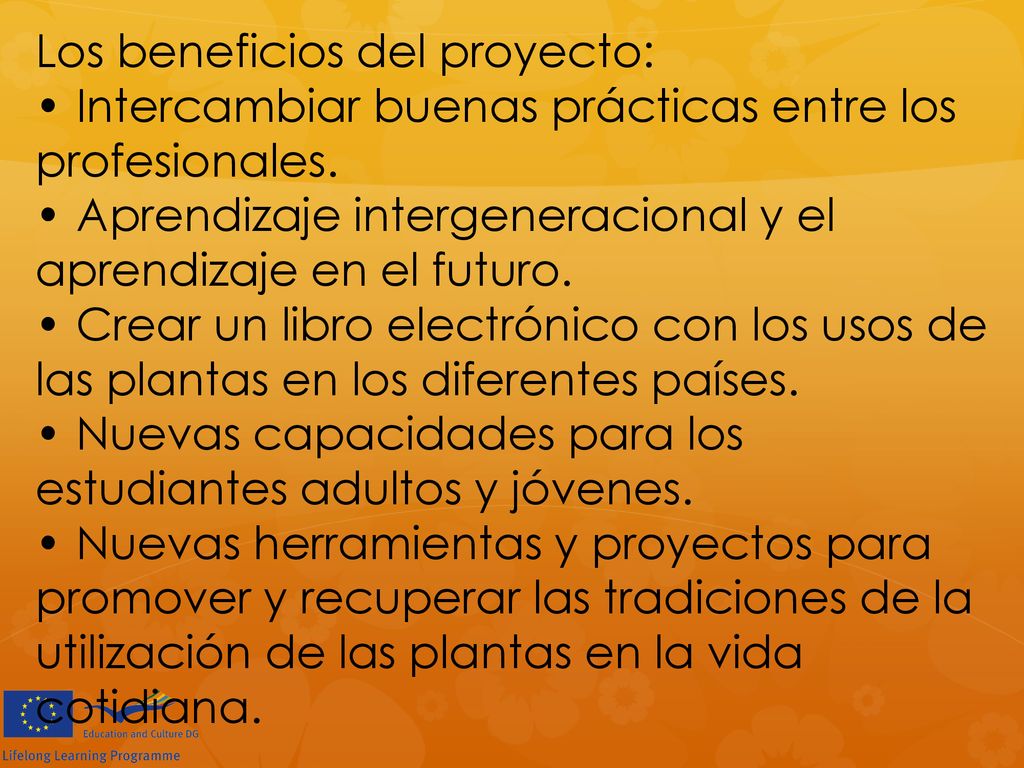 Los beneficios del proyecto: • Intercambiar buenas prácticas entre los profesionales.