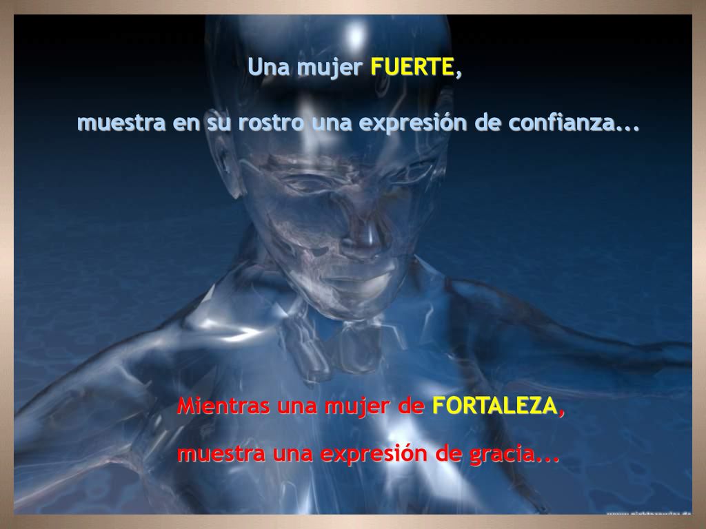 Una mujer FUERTE, muestra en su rostro una expresión de confianza... Mientras una mujer de FORTALEZA,