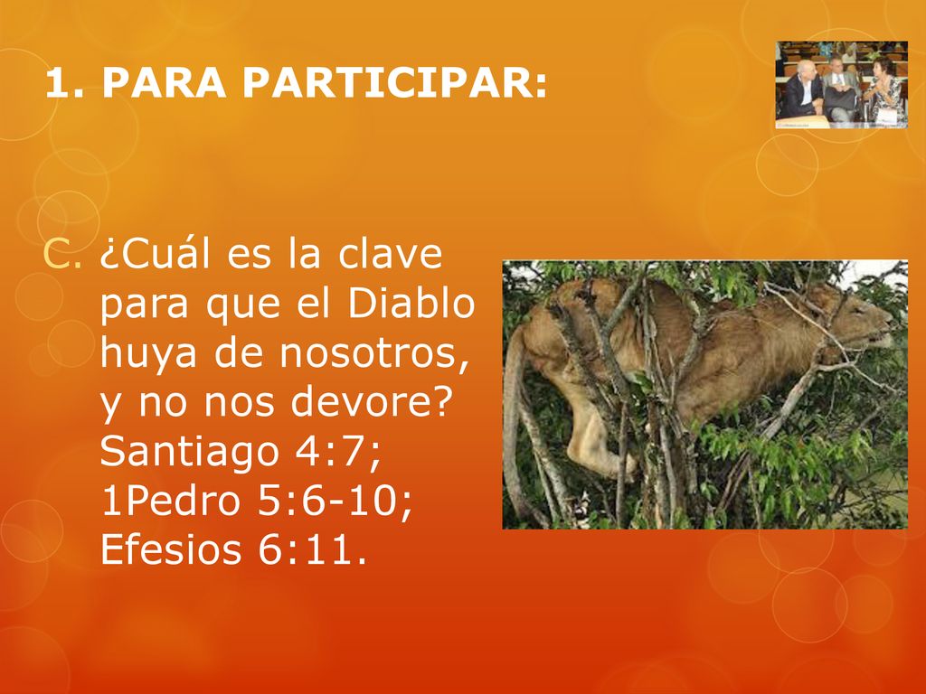 1. PARA PARTICIPAR: ¿Cuál es la clave para que el Diablo huya de nosotros, y no nos devore.