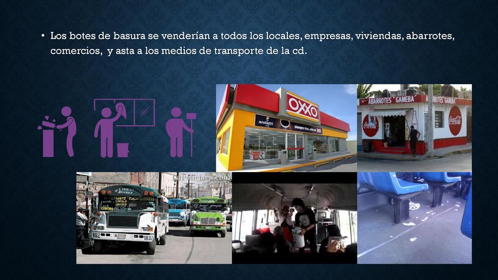 Los botes de basura se venderían a todos los locales, empresas, viviendas, abarrotes, comercios, y asta a los medios de transporte de la cd.
