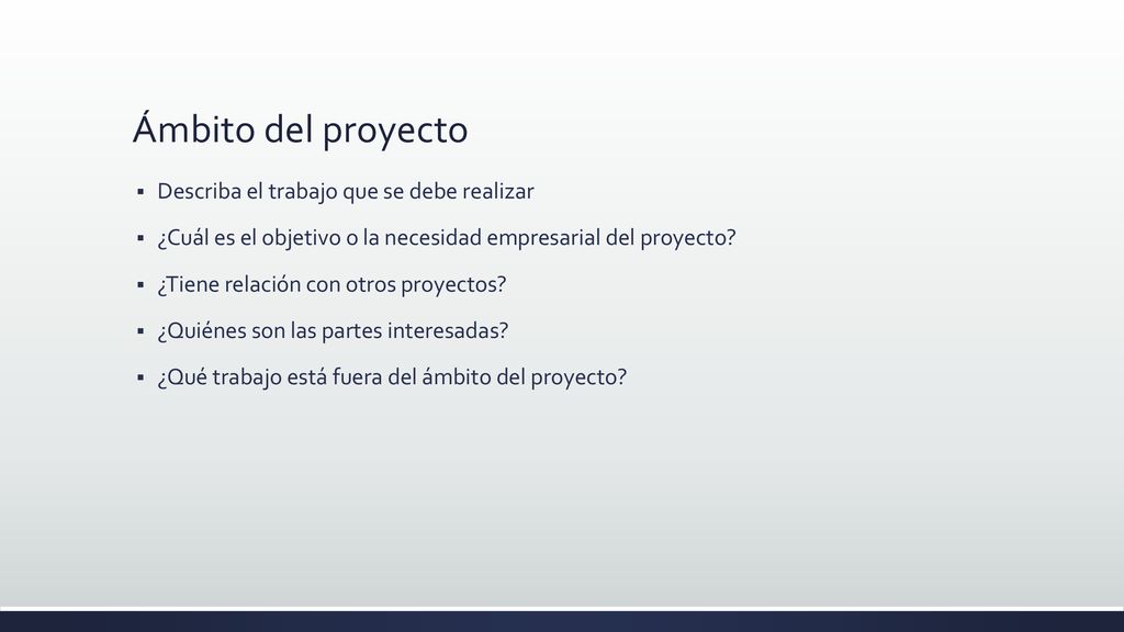Ámbito del proyecto Describa el trabajo que se debe realizar