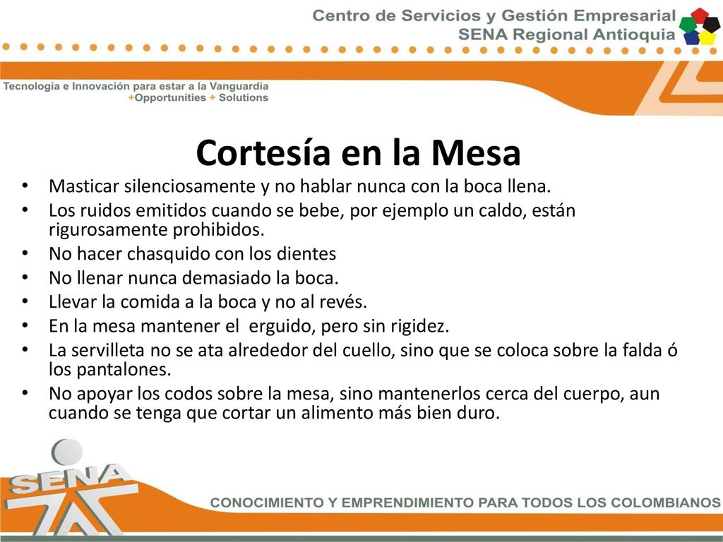 Cortesía en la Mesa Masticar silenciosamente y no hablar nunca con la boca llena.
