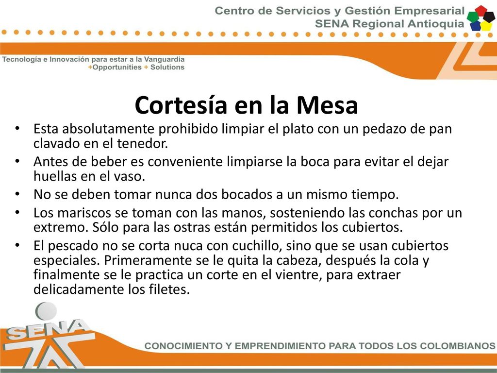 Cortesía en la Mesa Esta absolutamente prohibido limpiar el plato con un pedazo de pan clavado en el tenedor.