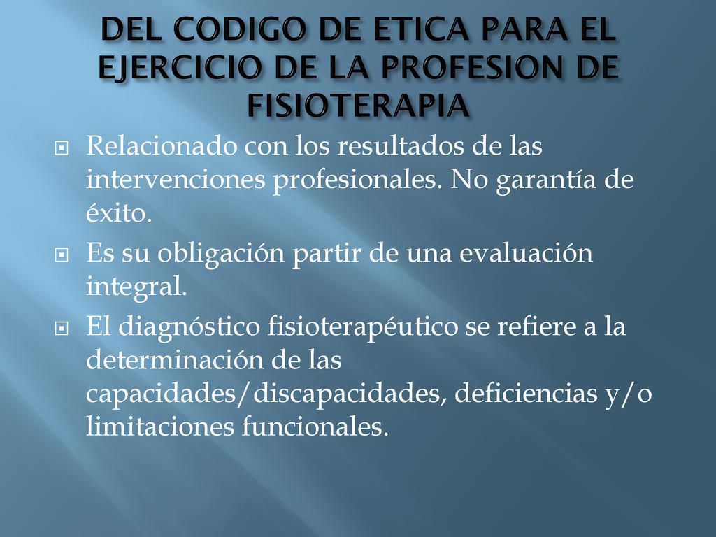 DEL CODIGO DE ETICA PARA EL EJERCICIO DE LA PROFESION DE FISIOTERAPIA
