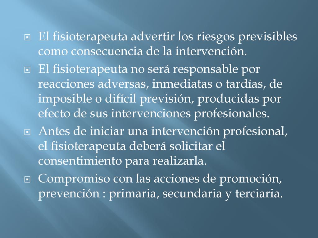El fisioterapeuta advertir los riesgos previsibles como consecuencia de la intervención.