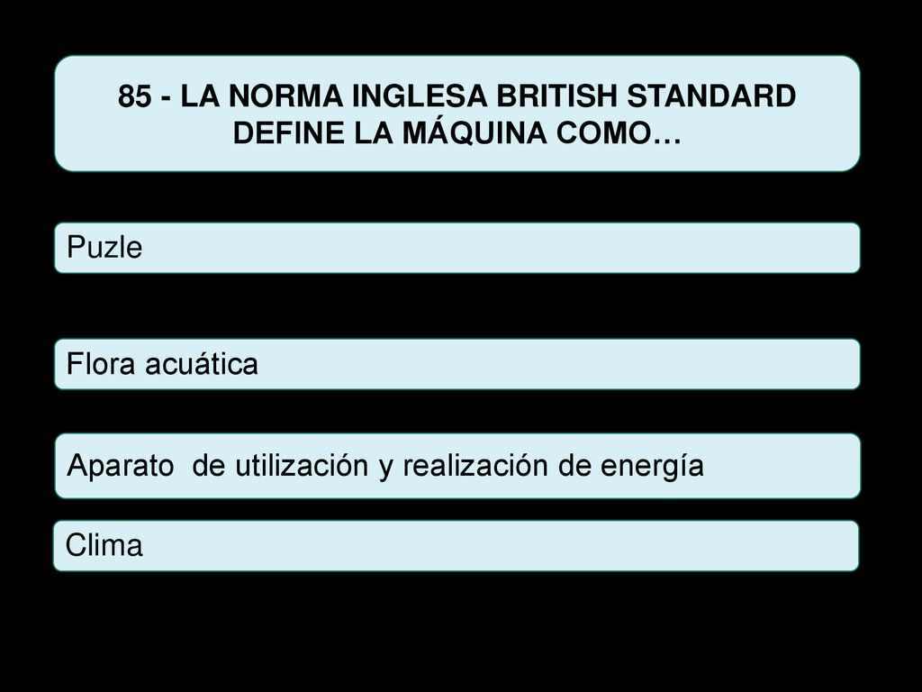 85 - LA NORMA INGLESA BRITISH STANDARD DEFINE LA MÁQUINA COMO…