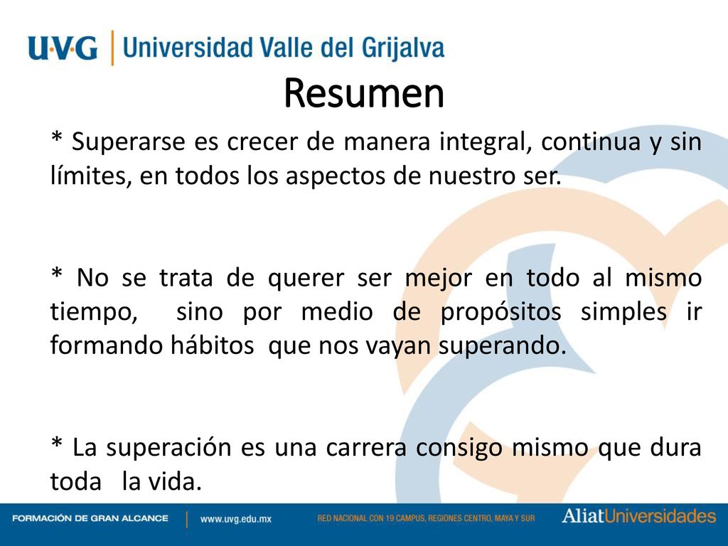 Resumen * Superarse es crecer de manera integral, continua y sin límites, en todos los aspectos de nuestro ser.