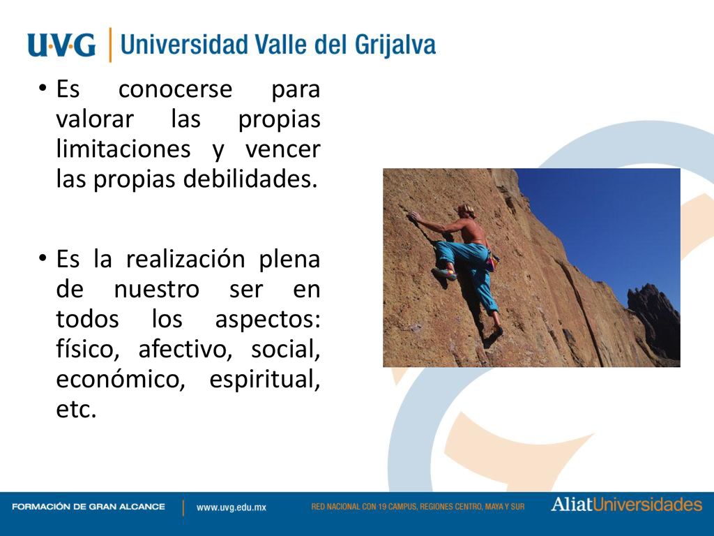 Es conocerse para valorar las propias limitaciones y vencer las propias debilidades.