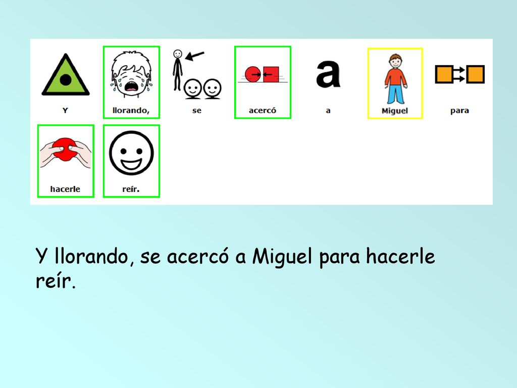 Y llorando, se acercó a Miguel para hacerle reír.
