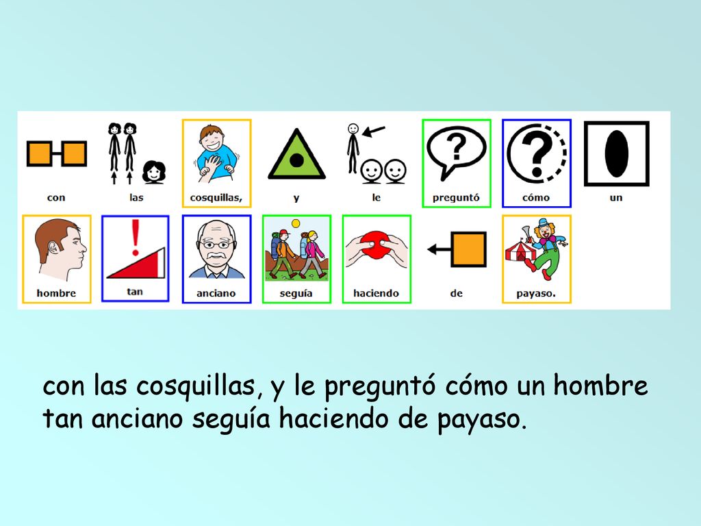 con las cosquillas, y le preguntó cómo un hombre tan anciano seguía haciendo de payaso.