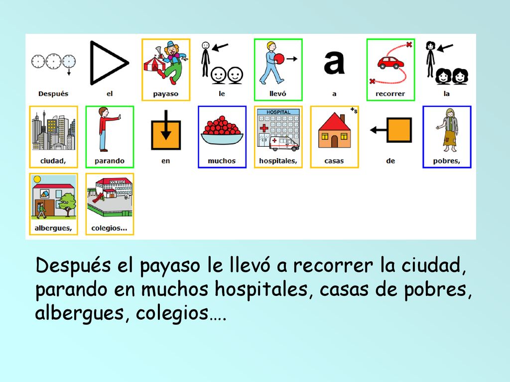 Después el payaso le llevó a recorrer la ciudad, parando en muchos hospitales, casas de pobres, albergues, colegios….