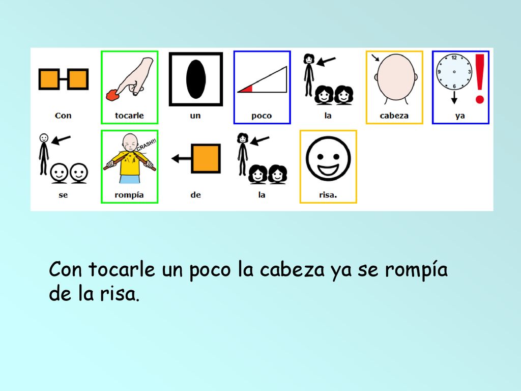Con tocarle un poco la cabeza ya se rompía de la risa.