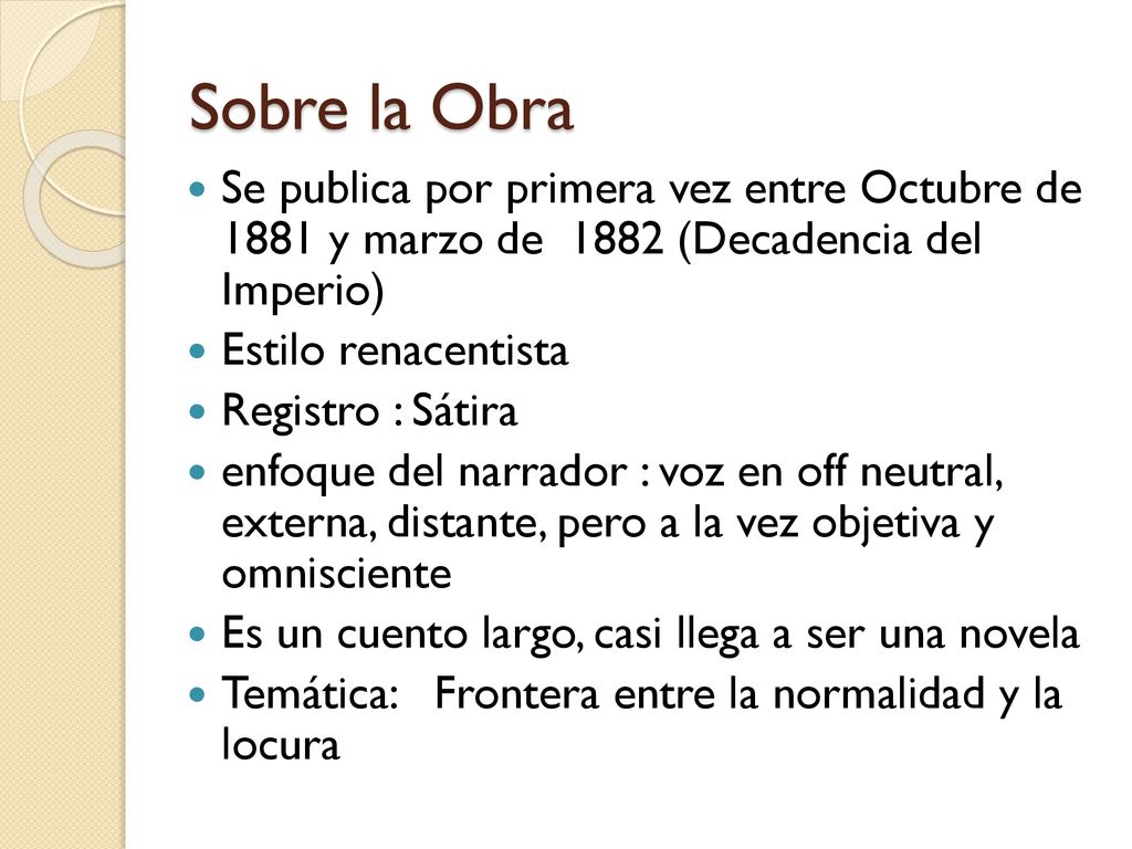 Sobre la Obra Se publica por primera vez entre Octubre de 1881 y marzo de 1882 (Decadencia del Imperio)