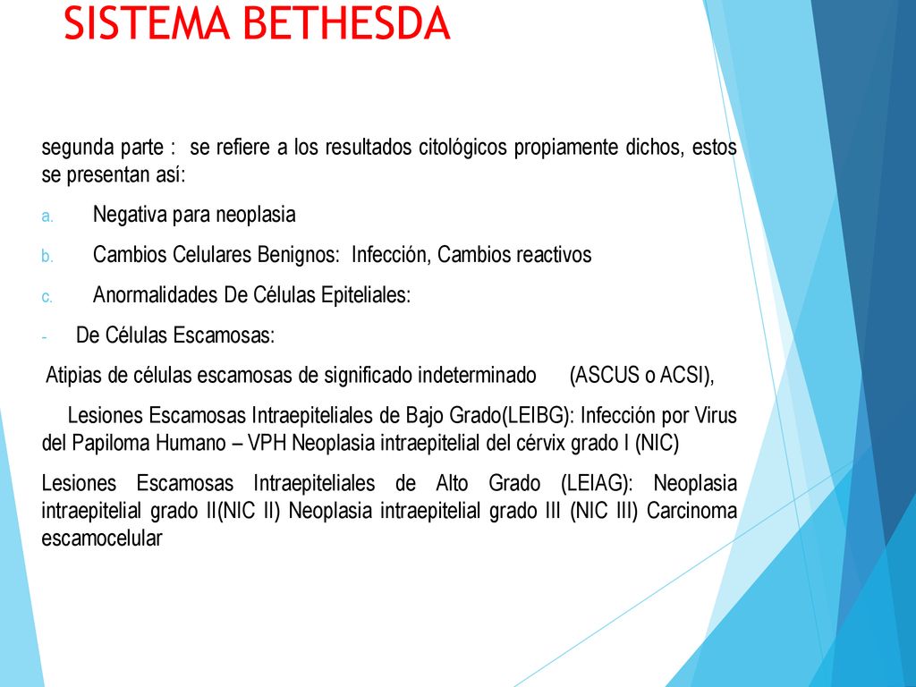 SISTEMA BETHESDA segunda parte : se refiere a los resultados citológicos propiamente dichos, estos se presentan así: