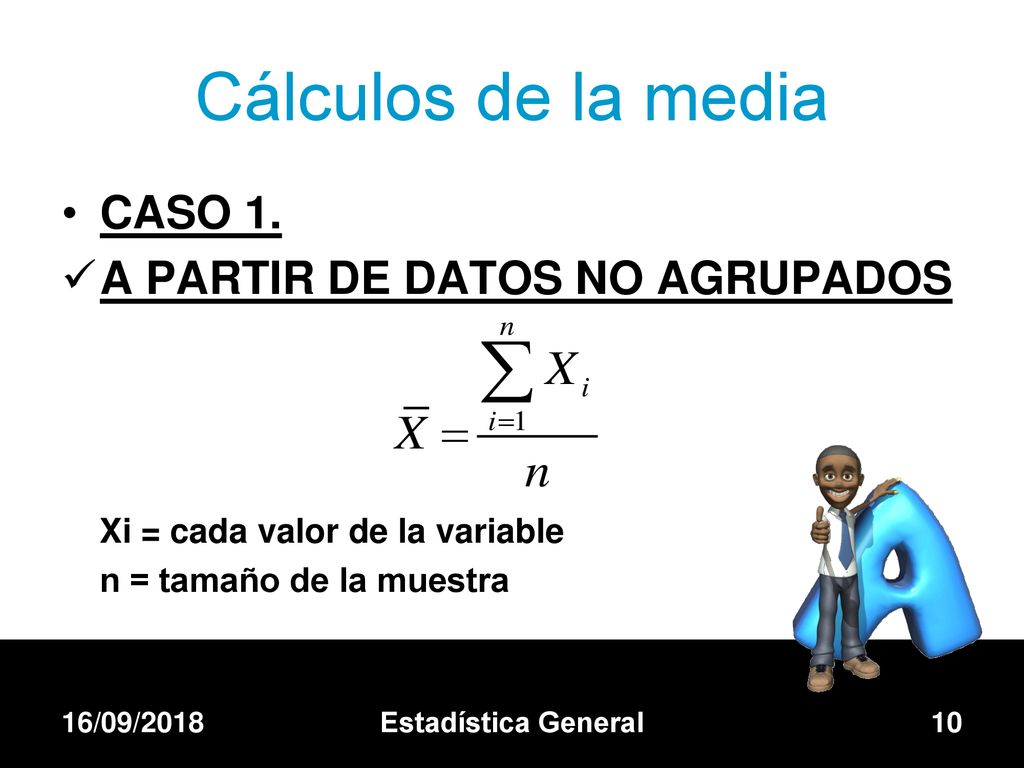 Cálculos de la media CASO 1. A PARTIR DE DATOS NO AGRUPADOS