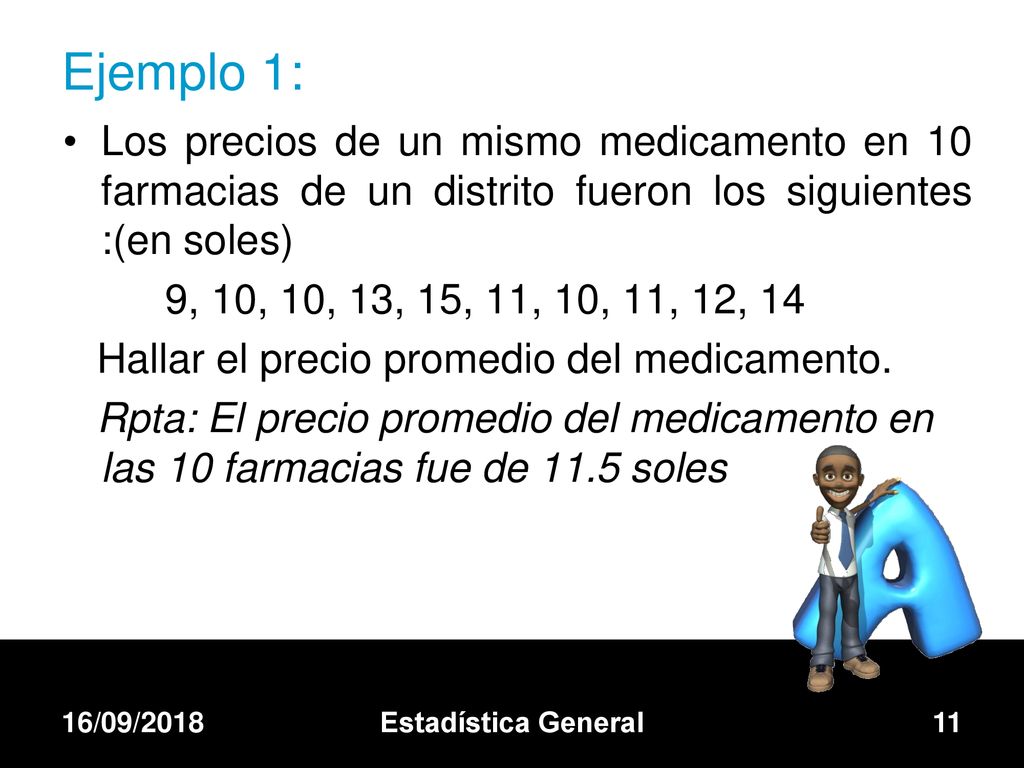 Ejemplo 1: Los precios de un mismo medicamento en 10 farmacias de un distrito fueron los siguientes :(en soles)
