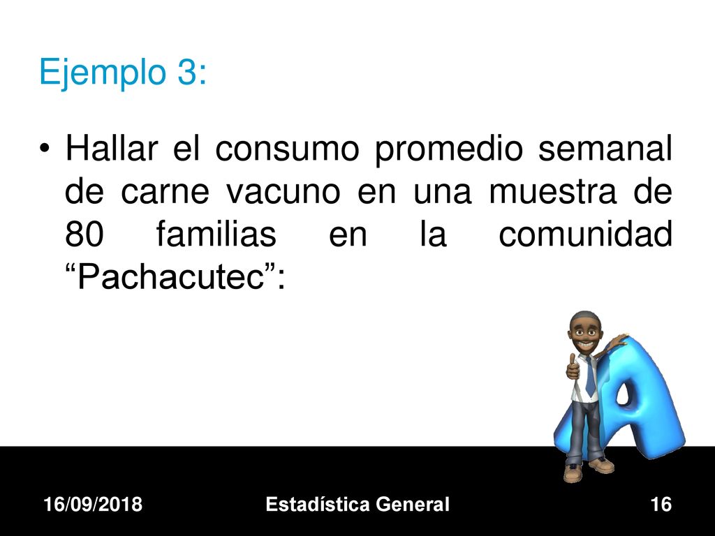 Ejemplo 3: Hallar el consumo promedio semanal de carne vacuno en una muestra de 80 familias en la comunidad Pachacutec :