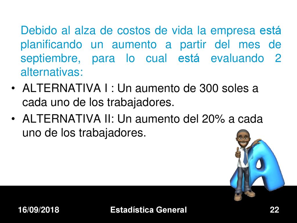 ALTERNATIVA II: Un aumento del 20% a cada uno de los trabajadores.