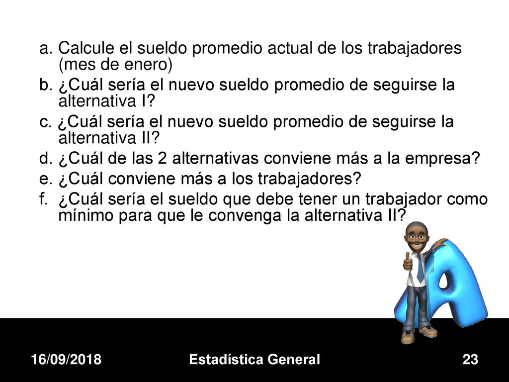 b. ¿Cuál sería el nuevo sueldo promedio de seguirse la alternativa I