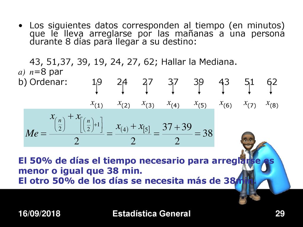 Los siguientes datos corresponden al tiempo (en minutos) que le lleva arreglarse por las mañanas a una persona durante 8 días para llegar a su destino: