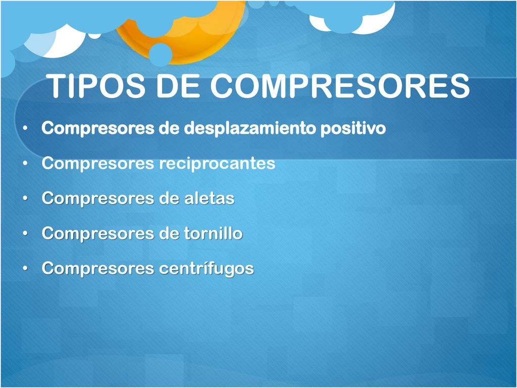 TIPOS DE COMPRESORES Compresores de desplazamiento positivo