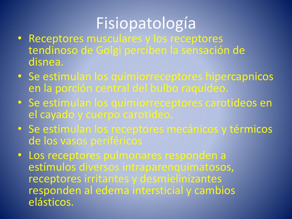 Fisiopatología Receptores musculares y los receptores tendinoso de Golgi perciben la sensación de disnea.