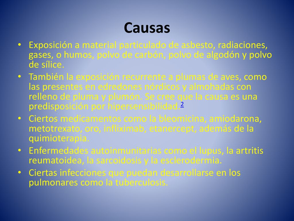 Causas Exposición a material particulado de asbesto, radiaciones, gases, o humos, polvo de carbón, polvo de algodón y polvo de sílice.