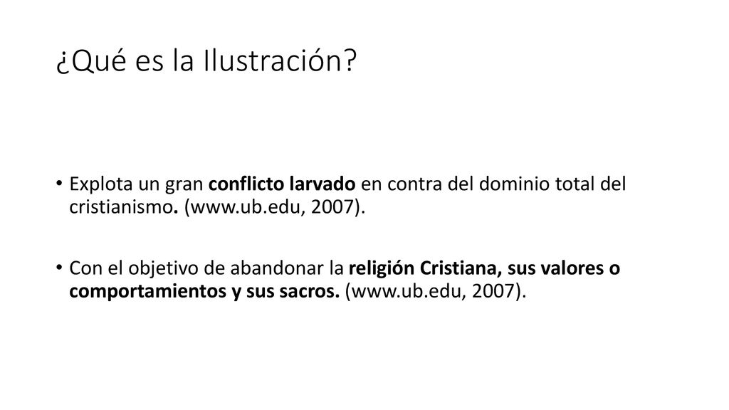 ¿Qué es la Ilustración Explota un gran conflicto larvado en contra del dominio total del cristianismo. (  2007).