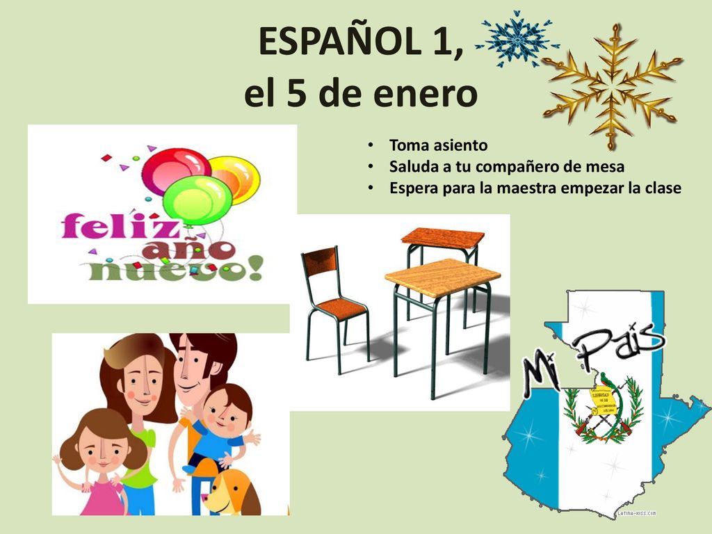ESPAÑOL 1, el 5 de enero Toma asiento Saluda a tu compañero de mesa