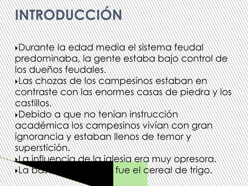 INTRODUCCIÓN Durante la edad media el sistema feudal predominaba, la gente estaba bajo control de los dueños feudales.