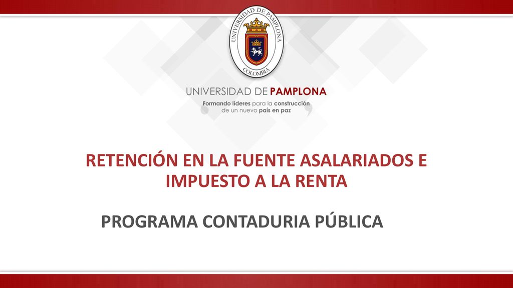 RETENCIÓN EN LA FUENTE ASALARIADOS E IMPUESTO A LA RENTA