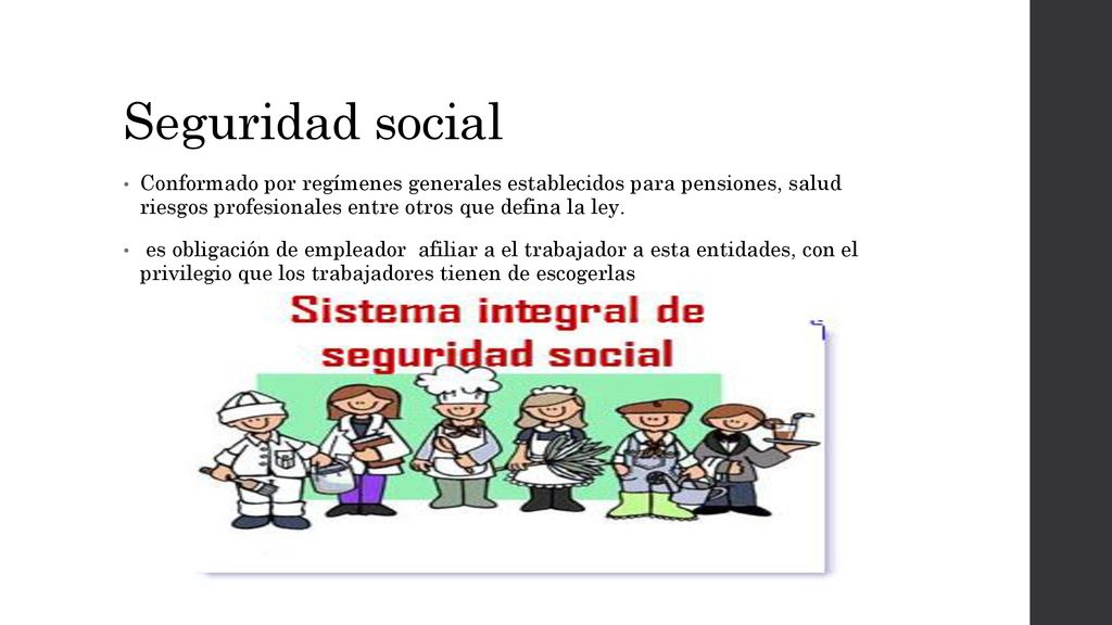 Seguridad social Conformado por regímenes generales establecidos para pensiones, salud riesgos profesionales entre otros que defina la ley.