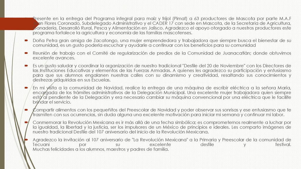 Presente en la entrega del Programa integral para maíz y frijol (Pimaf) a 63 productores de Mascota por parte M.A.F Juan Flores Coronado, Subdelegado Administrativo y el CADER 17 con sede en Mascota, de la Secretaria de Agricultura, Ganadería, Desarrolló Rural, Pesca y Alimentación en Jalisco. Agradezco el apoyo otorgado a nuestros productores este programa fortalece la agricultura y economía de las familias mascotenses.