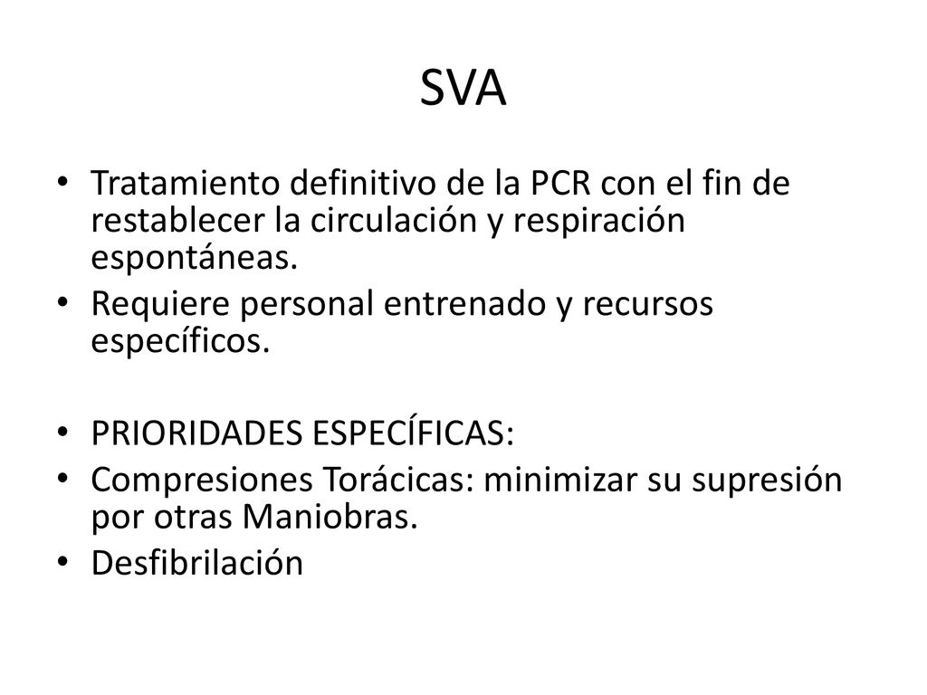 SVA Tratamiento definitivo de la PCR con el fin de restablecer la circulación y respiración espontáneas.